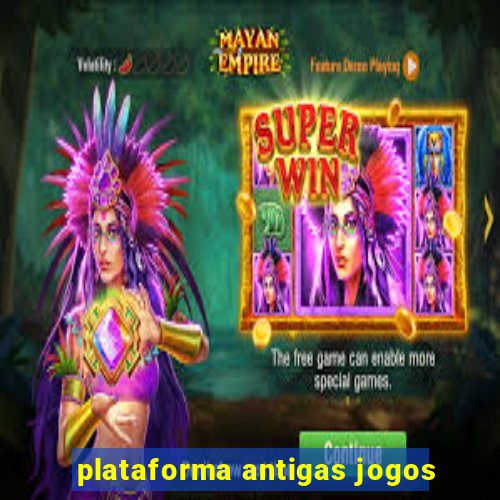 plataforma antigas jogos